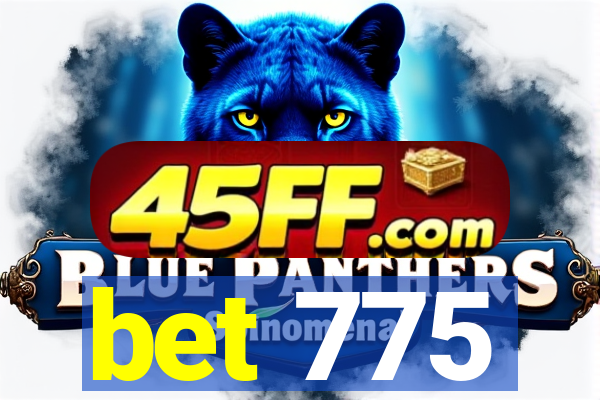 bet 775